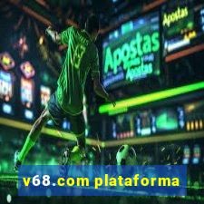 v68.com plataforma