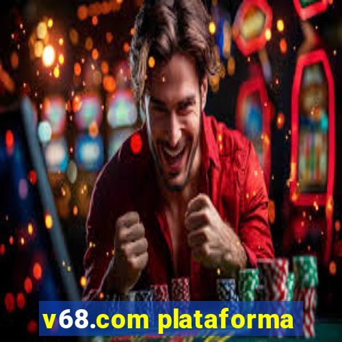 v68.com plataforma