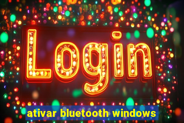 ativar bluetooth windows