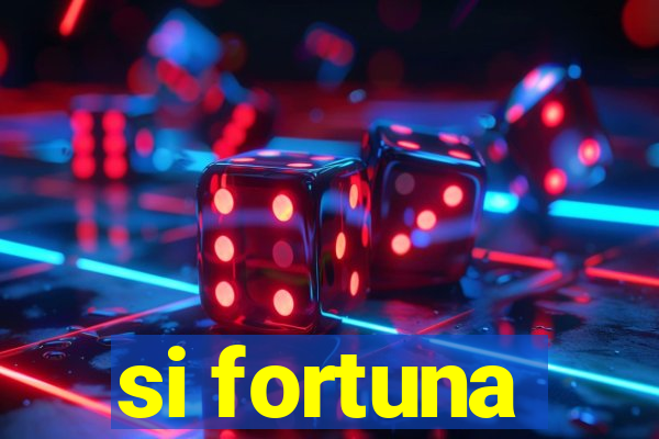 si fortuna