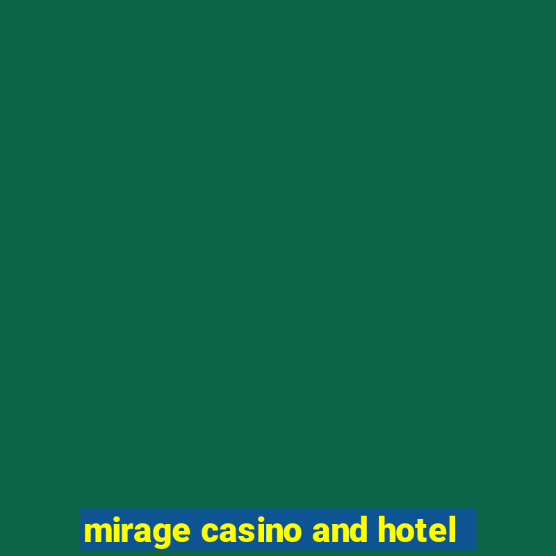 mirage casino and hotel