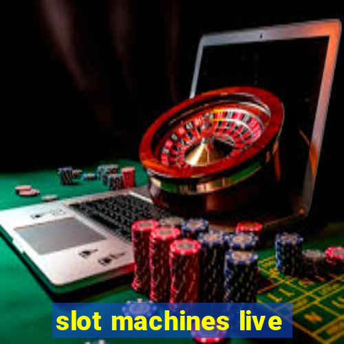 slot machines live