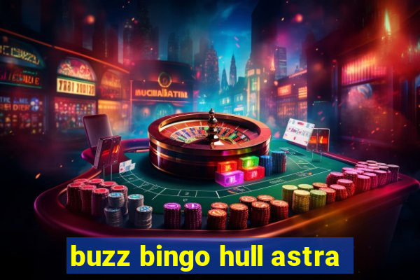 buzz bingo hull astra