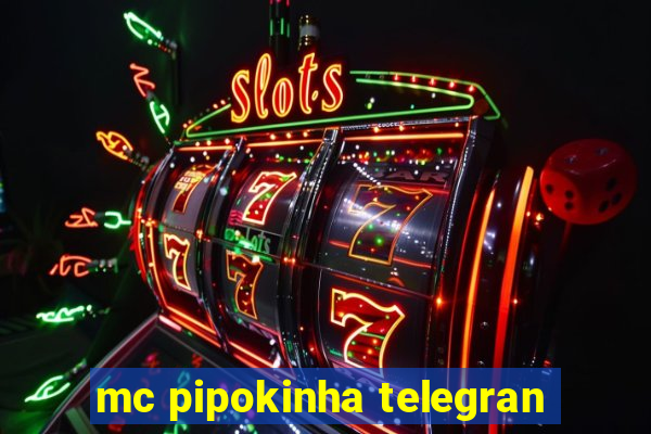 mc pipokinha telegran