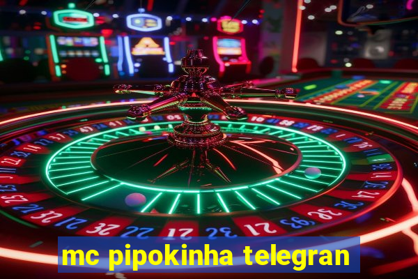 mc pipokinha telegran