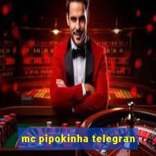 mc pipokinha telegran