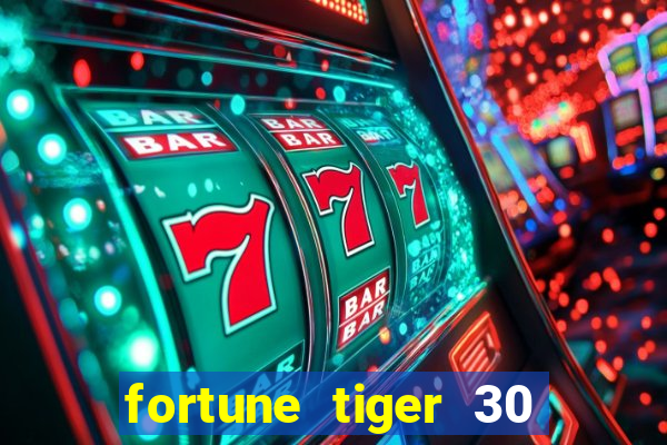 fortune tiger 30 reais gr谩tis