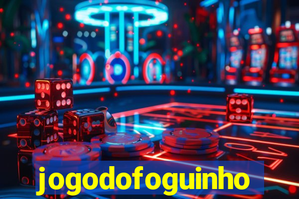 jogodofoguinho