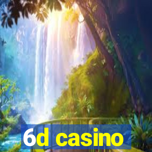 6d casino