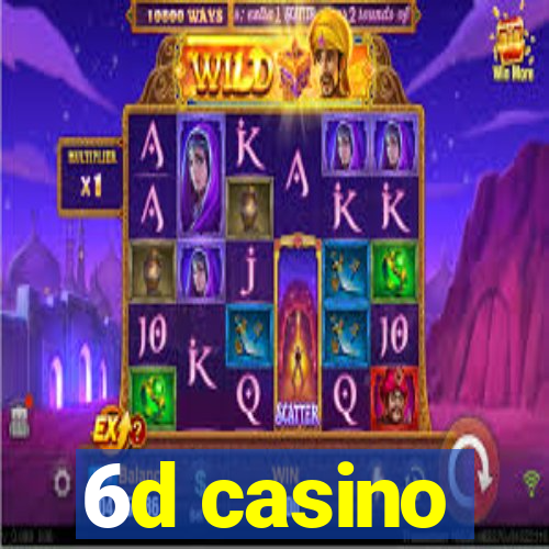 6d casino