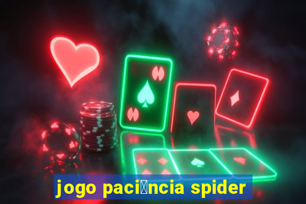 jogo paci锚ncia spider