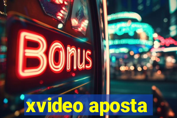 xvideo aposta