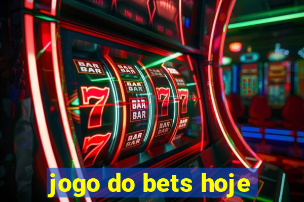 jogo do bets hoje