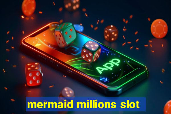 mermaid millions slot