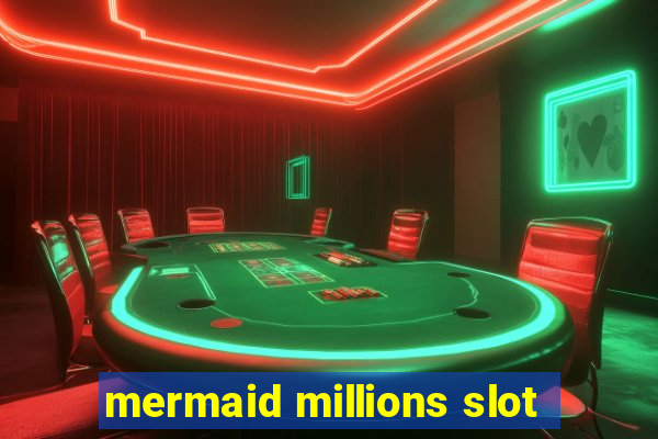 mermaid millions slot