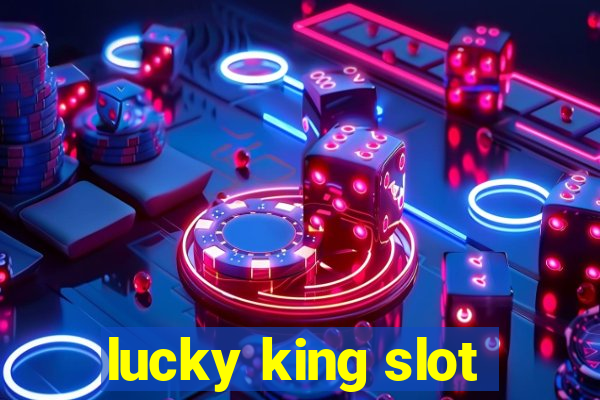 lucky king slot