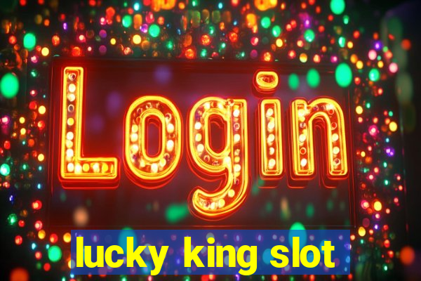 lucky king slot