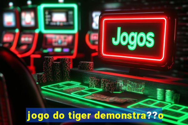 jogo do tiger demonstra??o