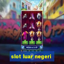 slot luar negeri