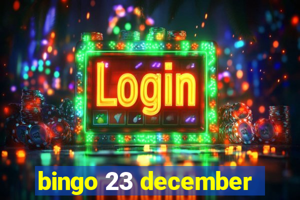 bingo 23 december