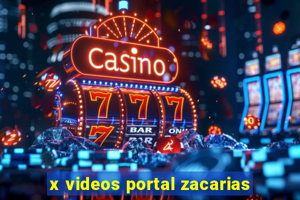 x videos portal zacarias