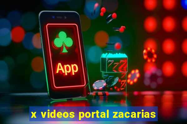 x videos portal zacarias