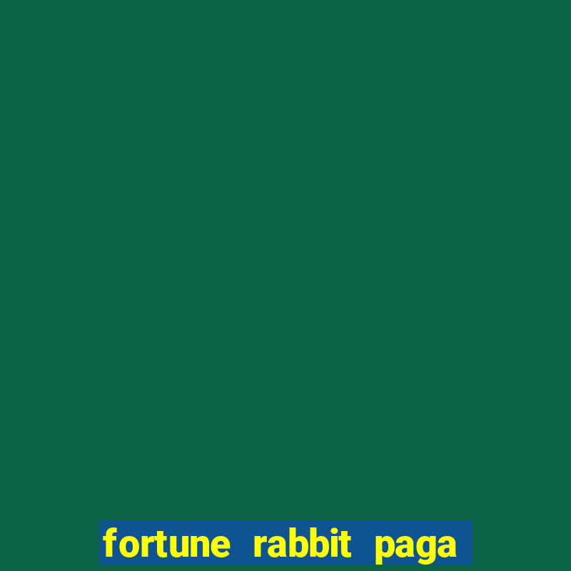 fortune rabbit paga que horas