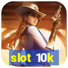 slot 10k