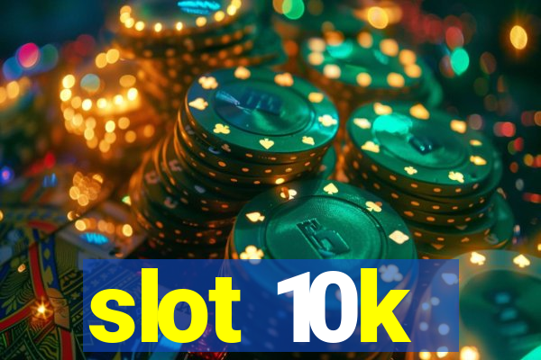 slot 10k