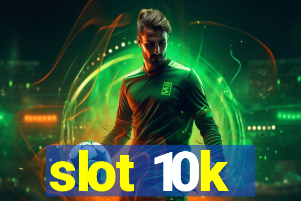 slot 10k