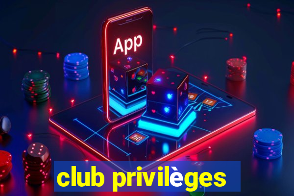 club privilèges