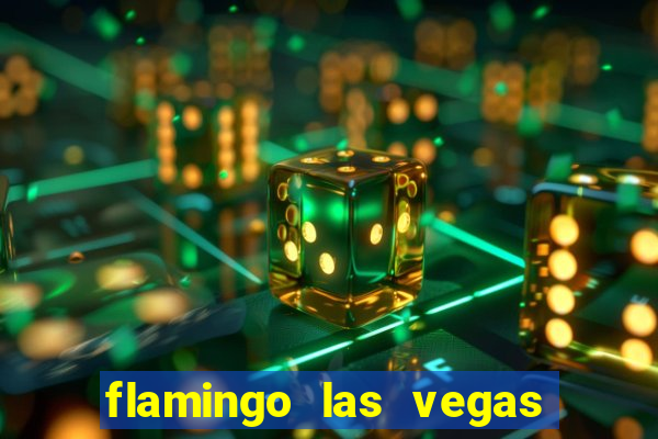 flamingo las vegas hotel & casino las vegas