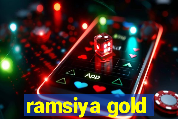 ramsiya gold