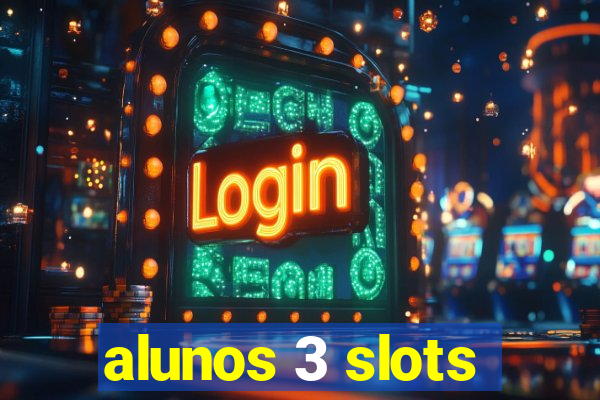 alunos 3 slots