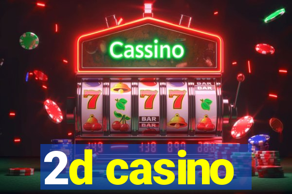 2d casino