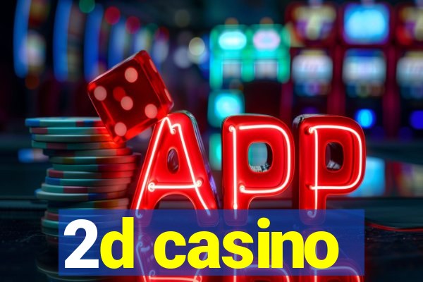 2d casino