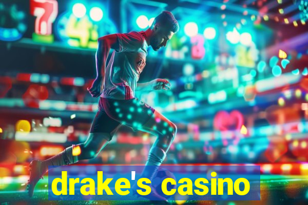 drake's casino