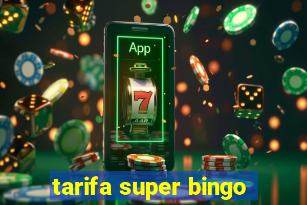 tarifa super bingo