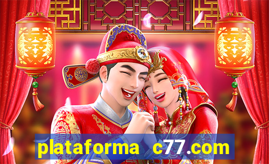 plataforma c77.com 茅 confi谩vel