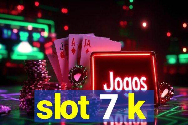 slot 7 k