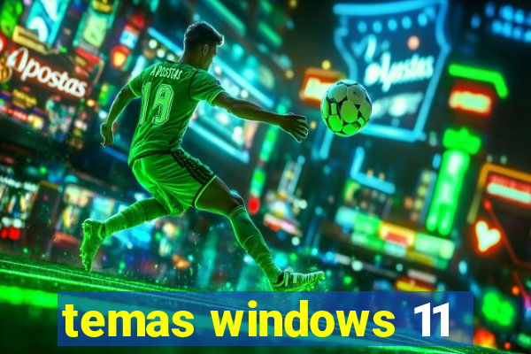 temas windows 11