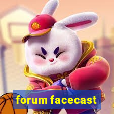 forum facecast