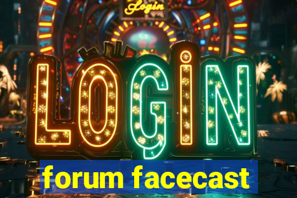 forum facecast