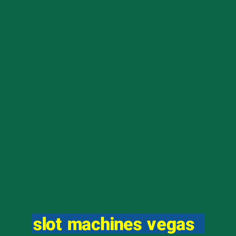 slot machines vegas