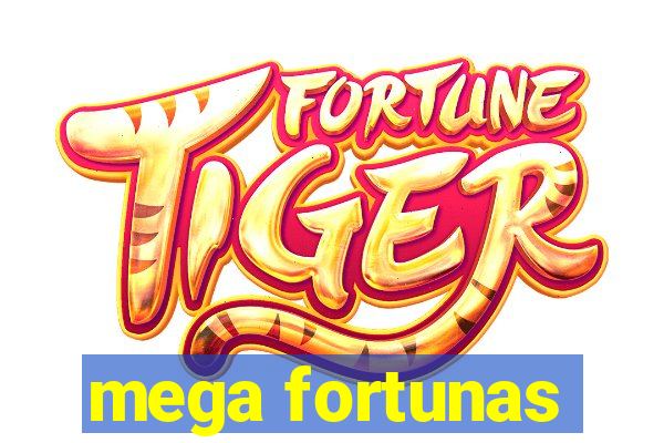 mega fortunas