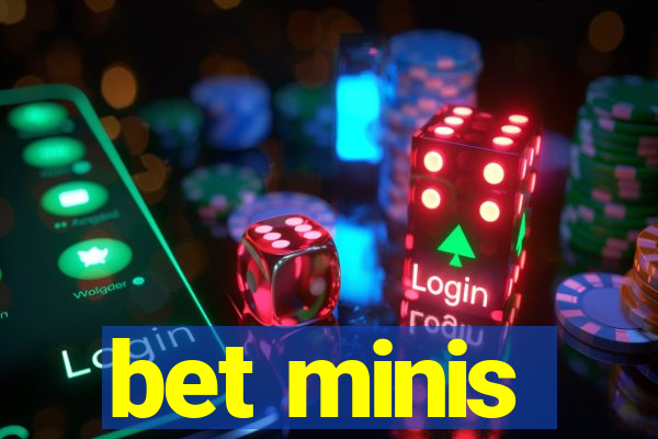 bet minis