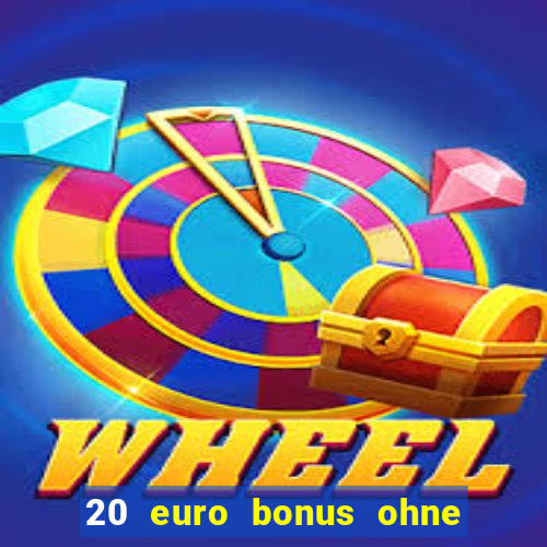 20 euro bonus ohne einzahlung casinos 2024