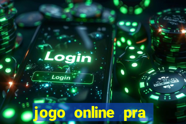 jogo online pra ganhar dinheiro