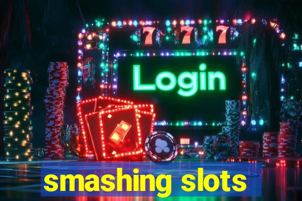 smashing slots