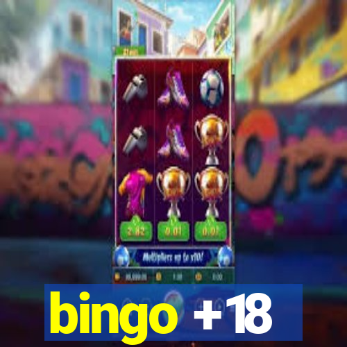 bingo +18